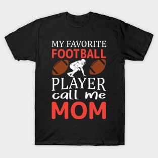 My favorite Football player call me MOM T-Shirt